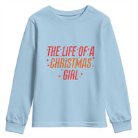 The Life Of A Christmas Girl Youth Sweatshirt - Wonder Print Shop