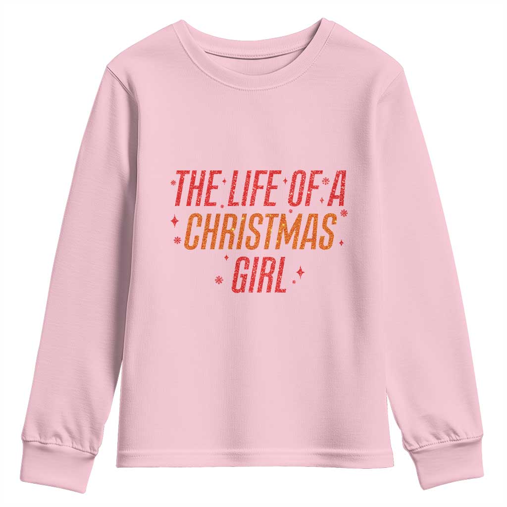 The Life Of A Christmas Girl Youth Sweatshirt - Wonder Print Shop