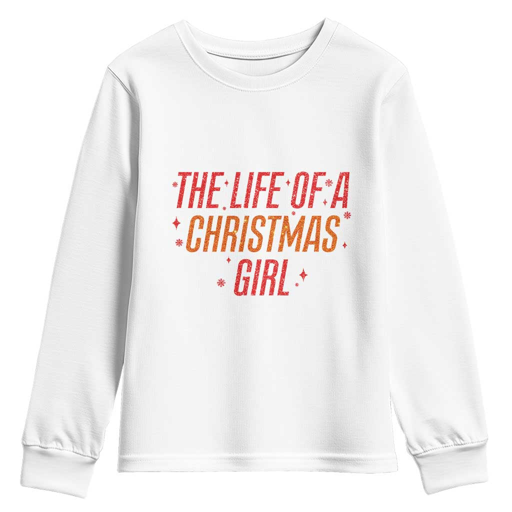 The Life Of A Christmas Girl Youth Sweatshirt - Wonder Print Shop