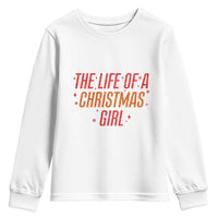 The Life Of A Christmas Girl Youth Sweatshirt - Wonder Print Shop