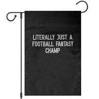 Literally Just A Football Fantasy Champ Garden Flag Funny Football Season - Wonder Print Shop
