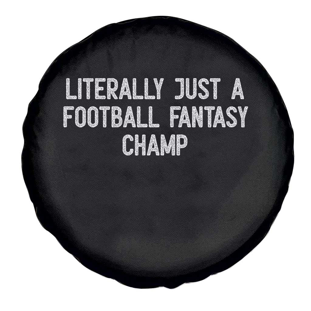 Literally Just A Football Fantasy Champ Spare Tire Cover Funny Football Season - Wonder Print Shop