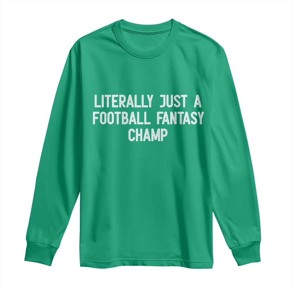 Literally Just A Football Fantasy Champ Long Sleeve Shirt Funny Football Season - Wonder Print Shop