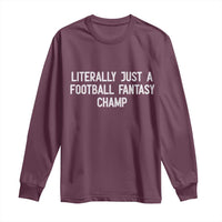 Literally Just A Football Fantasy Champ Long Sleeve Shirt Funny Football Season - Wonder Print Shop