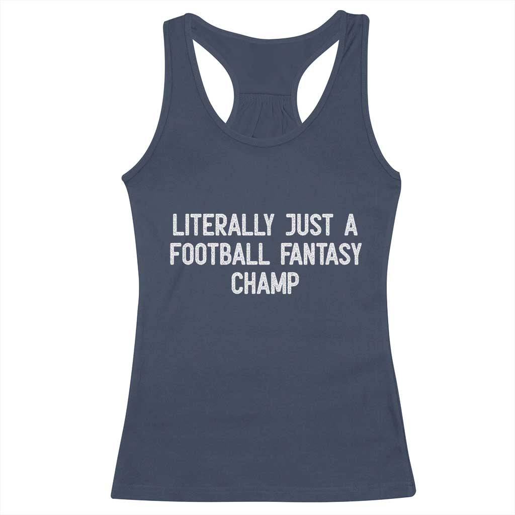 Literally Just A Football Fantasy Champ Racerback Tank Top Funny Football Season - Wonder Print Shop