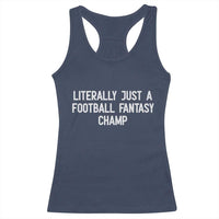 Literally Just A Football Fantasy Champ Racerback Tank Top Funny Football Season - Wonder Print Shop