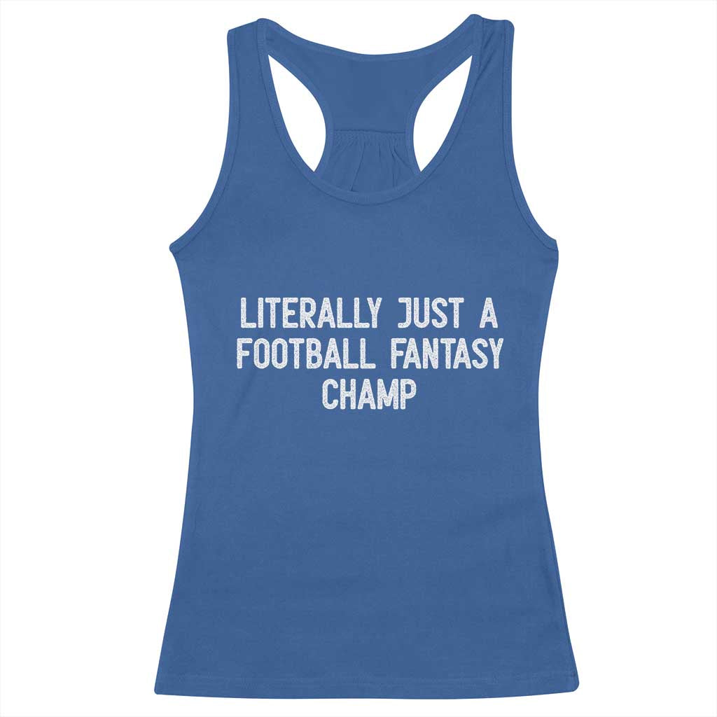 Literally Just A Football Fantasy Champ Racerback Tank Top Funny Football Season - Wonder Print Shop