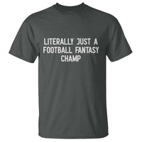 Literally Just A Football Fantasy Champ T Shirt Funny Football Season - Wonder Print Shop