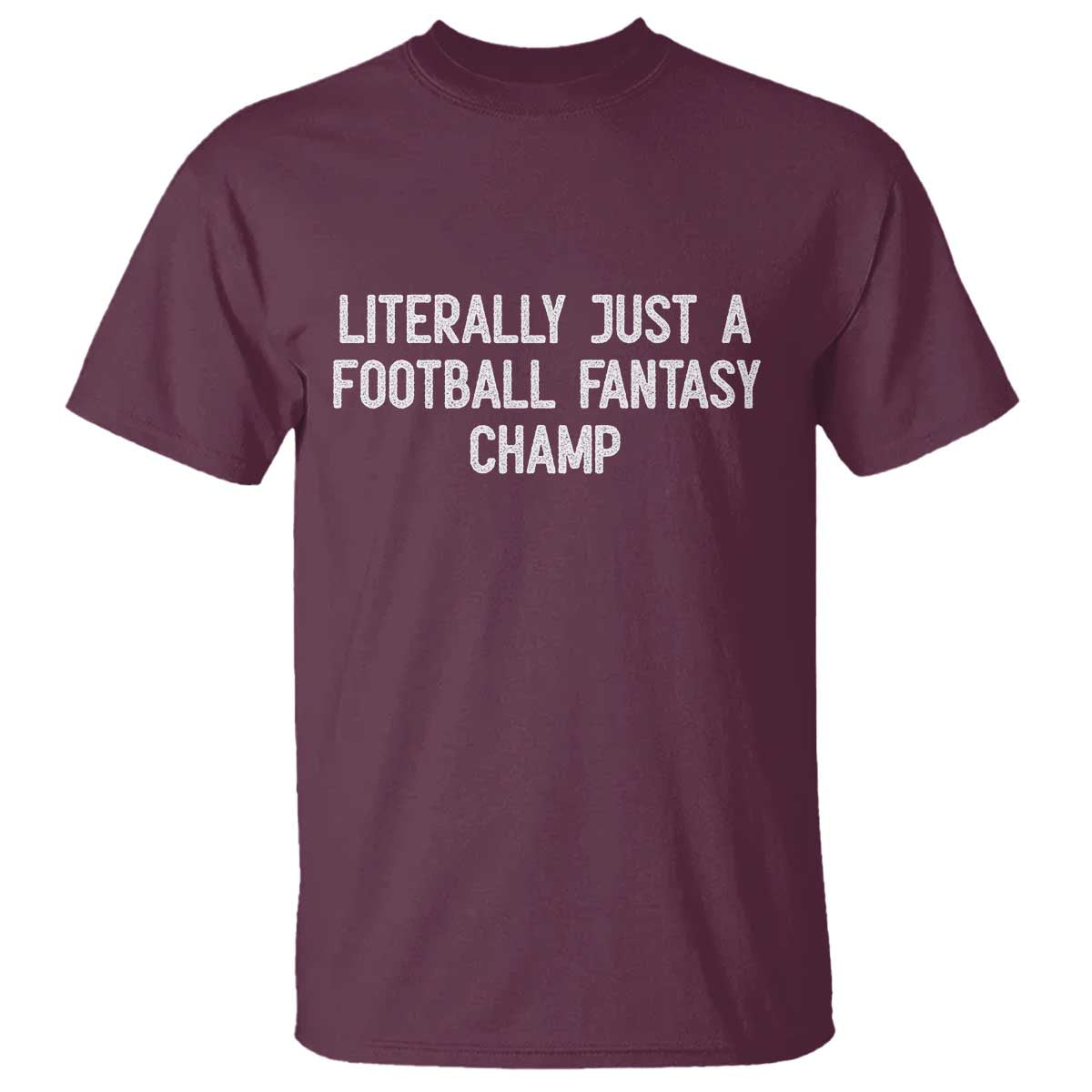 Literally Just A Football Fantasy Champ T Shirt Funny Football Season - Wonder Print Shop