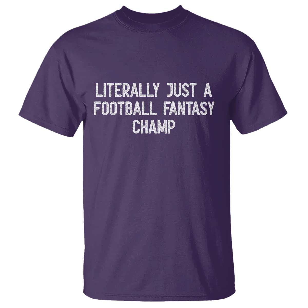 Literally Just A Football Fantasy Champ T Shirt Funny Football Season - Wonder Print Shop