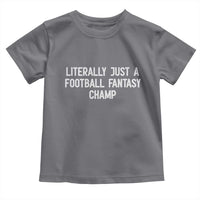 Literally Just A Football Fantasy Champ Toddler T Shirt Funny Football Season - Wonder Print Shop