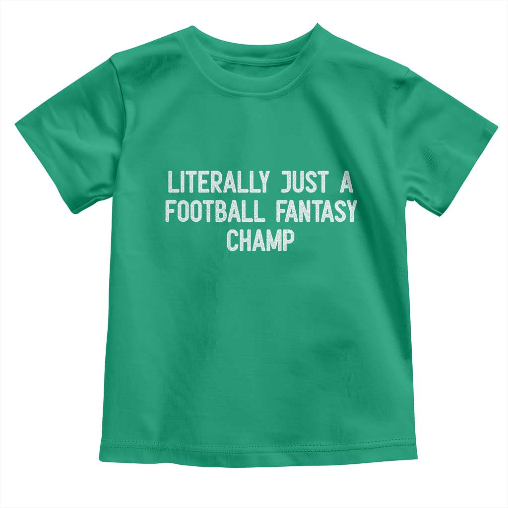 Literally Just A Football Fantasy Champ Toddler T Shirt Funny Football Season - Wonder Print Shop