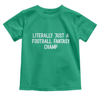 Literally Just A Football Fantasy Champ Toddler T Shirt Funny Football Season - Wonder Print Shop