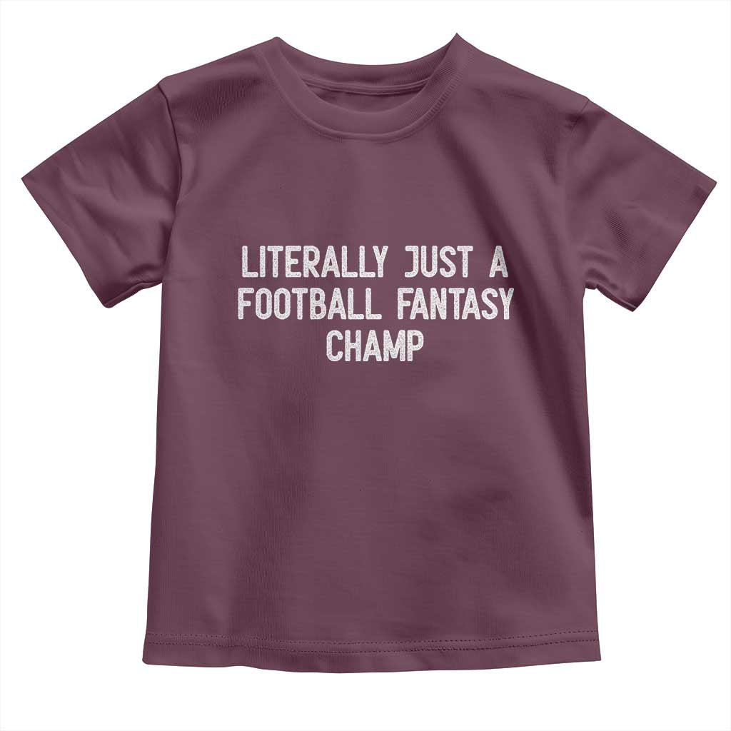 Literally Just A Football Fantasy Champ Toddler T Shirt Funny Football Season - Wonder Print Shop