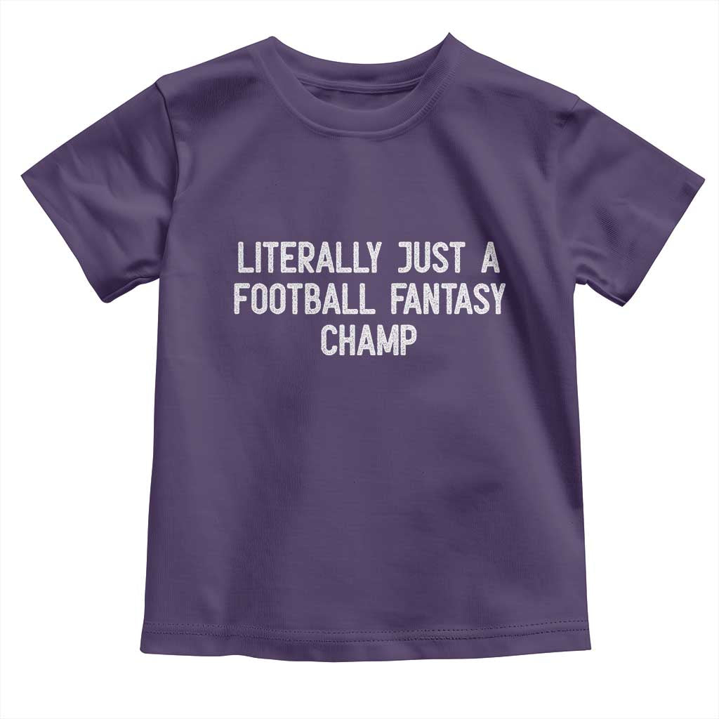 Literally Just A Football Fantasy Champ Toddler T Shirt Funny Football Season - Wonder Print Shop