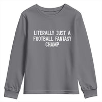 Literally Just A Football Fantasy Champ Youth Sweatshirt Funny Football Season - Wonder Print Shop