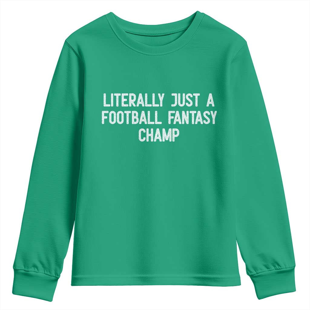Literally Just A Football Fantasy Champ Youth Sweatshirt Funny Football Season - Wonder Print Shop