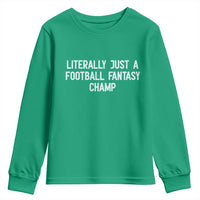 Literally Just A Football Fantasy Champ Youth Sweatshirt Funny Football Season - Wonder Print Shop