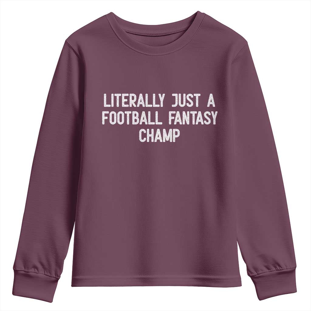 Literally Just A Football Fantasy Champ Youth Sweatshirt Funny Football Season - Wonder Print Shop