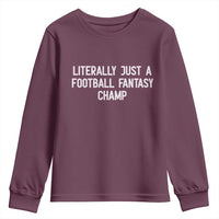 Literally Just A Football Fantasy Champ Youth Sweatshirt Funny Football Season - Wonder Print Shop