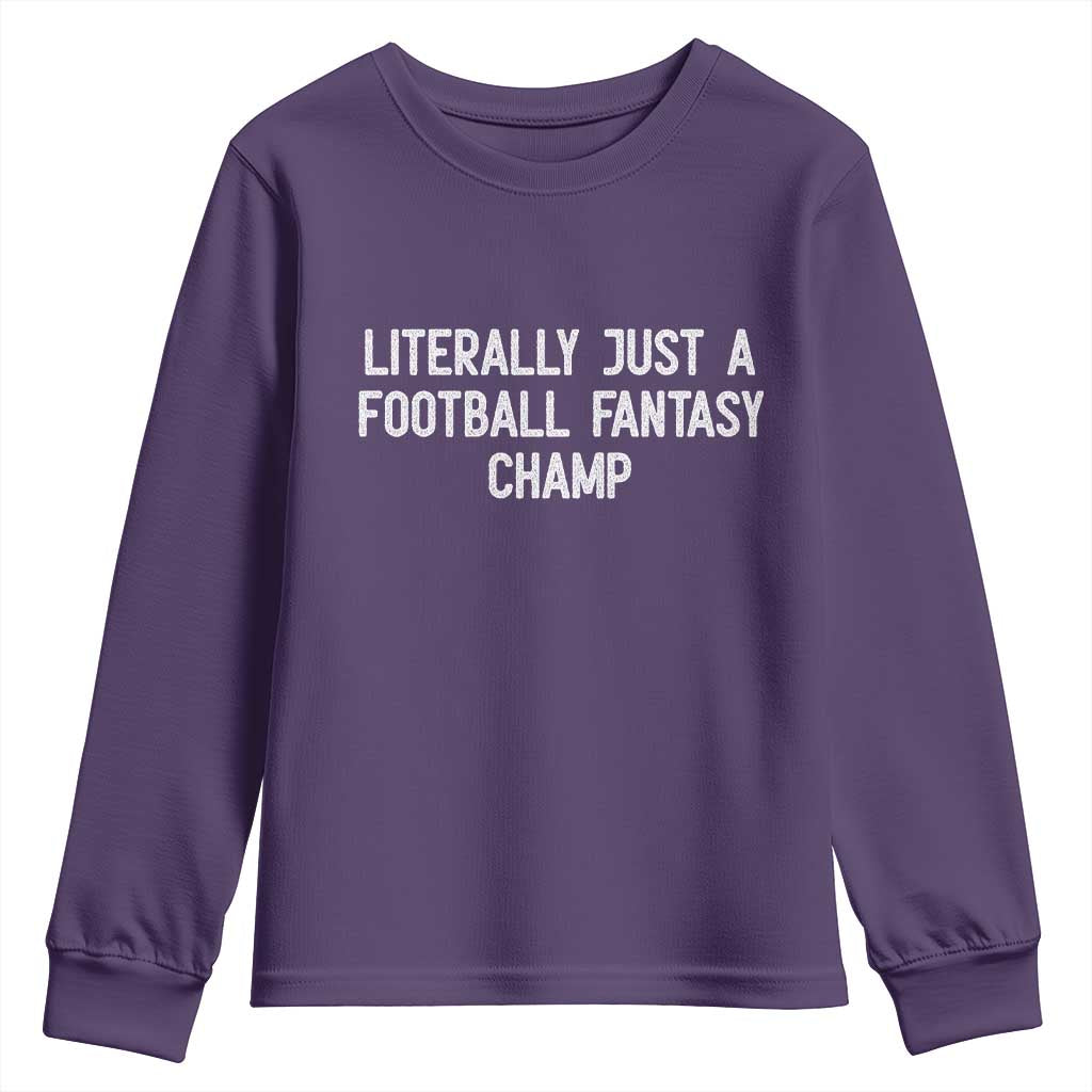 Literally Just A Football Fantasy Champ Youth Sweatshirt Funny Football Season - Wonder Print Shop