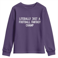 Literally Just A Football Fantasy Champ Youth Sweatshirt Funny Football Season - Wonder Print Shop