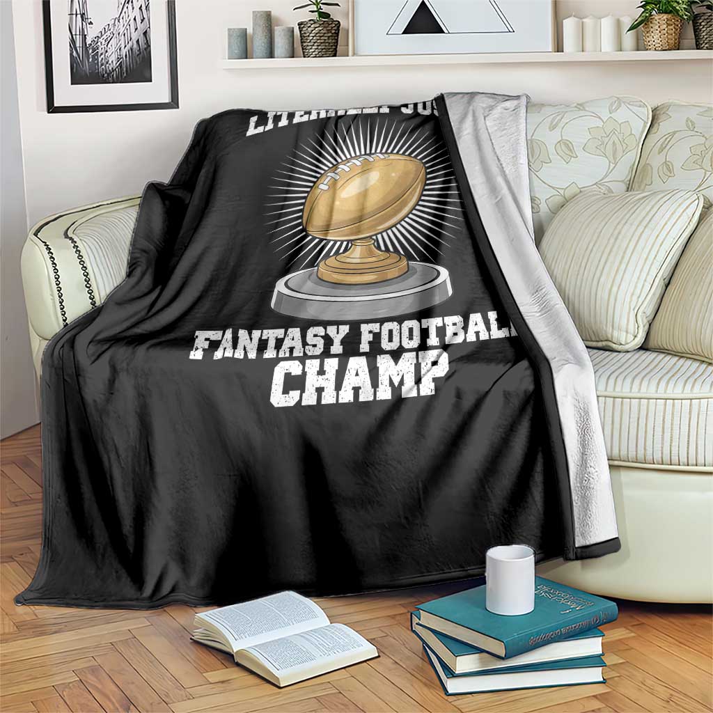 Funny Champ Champion Throw Blanket Literally Just A Fantasy Football Champ - Wonder Print Shop