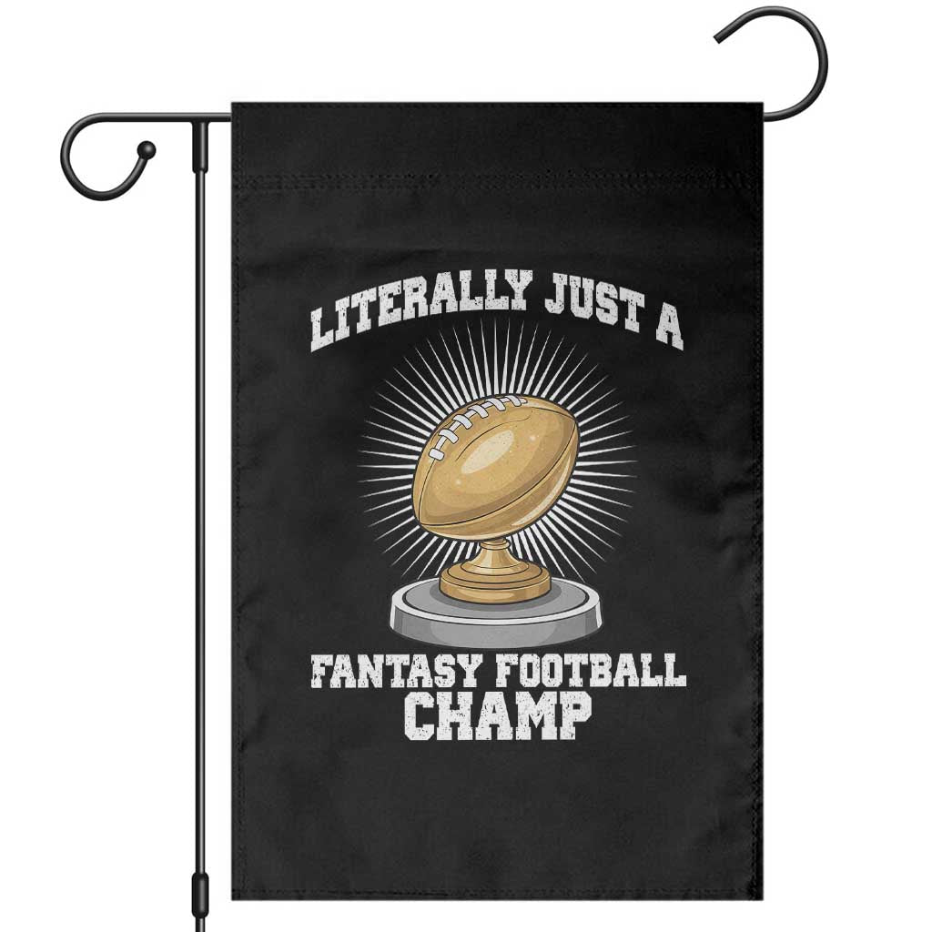 Funny Champ Champion Garden Flag Literally Just A Fantasy Football Champ - Wonder Print Shop