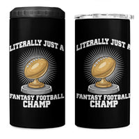 Funny Champ Champion 4 in 1 Can Cooler Tumbler Literally Just A Fantasy Football Champ - Wonder Print Shop