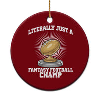Funny Champ Champion Ceramic Ornament Literally Just A Fantasy Football Champ - Wonder Print Shop