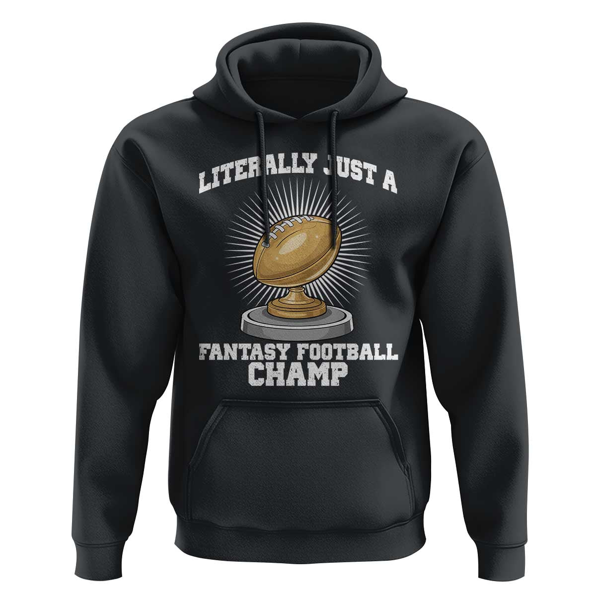 Funny Champ Champion Hoodie Literally Just A Fantasy Football Champ - Wonder Print Shop