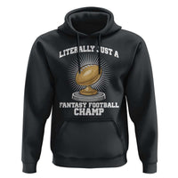Funny Champ Champion Hoodie Literally Just A Fantasy Football Champ - Wonder Print Shop
