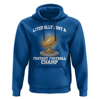 Funny Champ Champion Hoodie Literally Just A Fantasy Football Champ - Wonder Print Shop