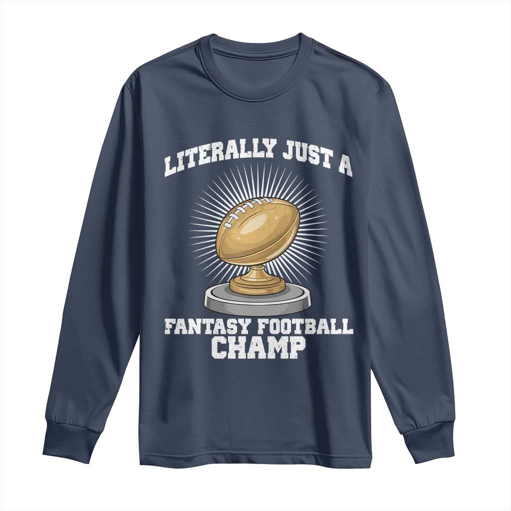 Funny Champ Champion Long Sleeve Shirt Literally Just A Fantasy Football Champ - Wonder Print Shop