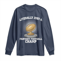 Funny Champ Champion Long Sleeve Shirt Literally Just A Fantasy Football Champ - Wonder Print Shop