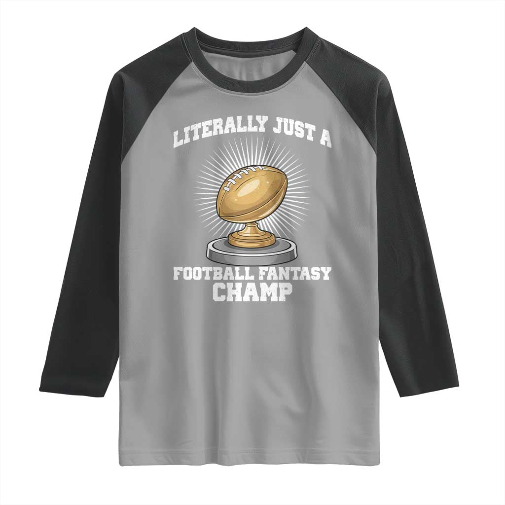 Funny Champ Champion Raglan Shirt Literally Just A Fantasy Football Champ - Wonder Print Shop