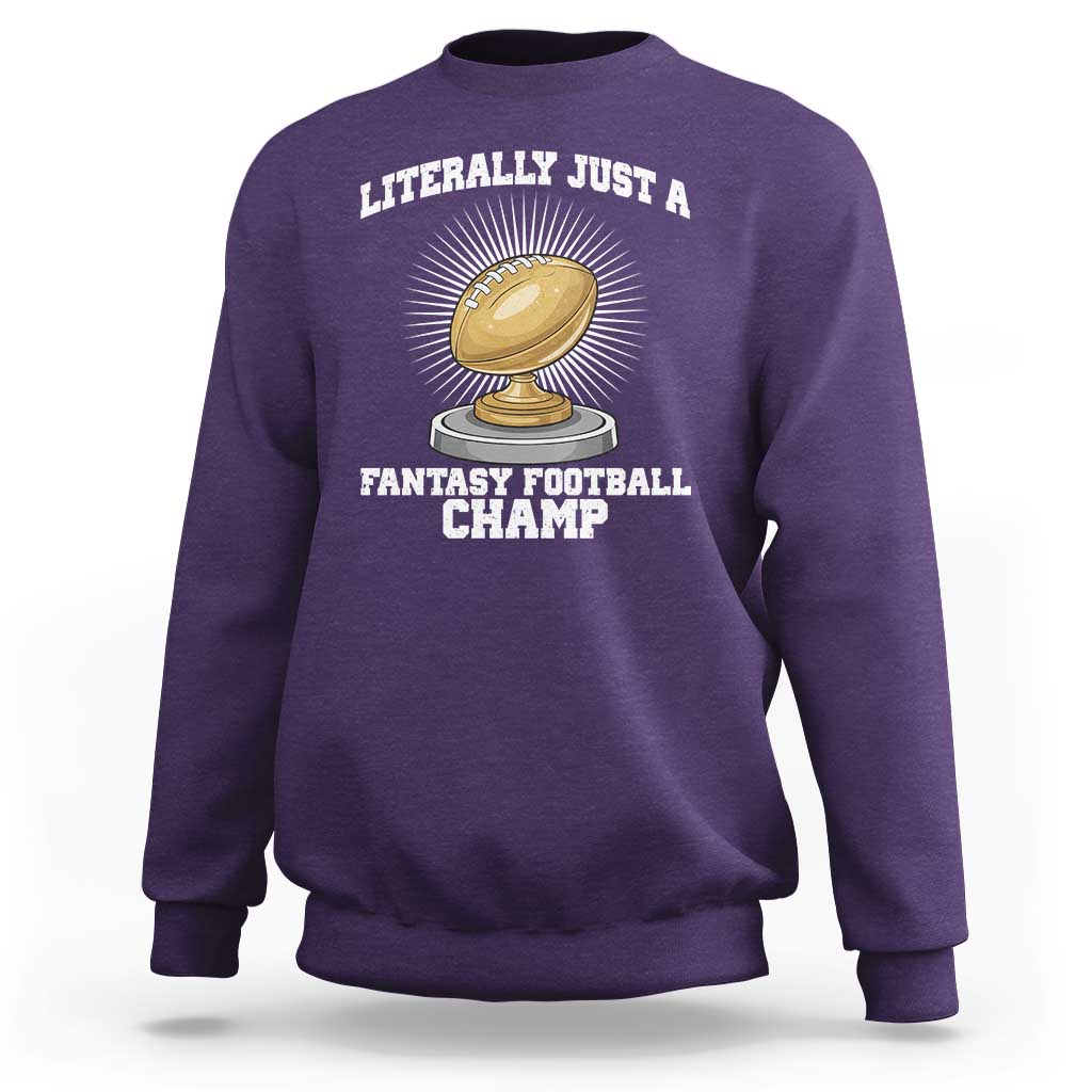 Funny Champ Champion Sweatshirt Literally Just A Fantasy Football Champ - Wonder Print Shop