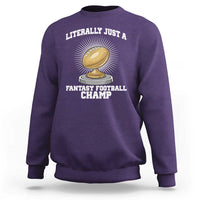 Funny Champ Champion Sweatshirt Literally Just A Fantasy Football Champ - Wonder Print Shop
