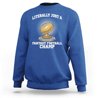 Funny Champ Champion Sweatshirt Literally Just A Fantasy Football Champ - Wonder Print Shop