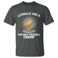 Funny Champ Champion T Shirt Literally Just A Fantasy Football Champ - Wonder Print Shop