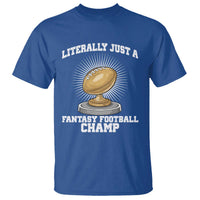 Funny Champ Champion T Shirt Literally Just A Fantasy Football Champ - Wonder Print Shop
