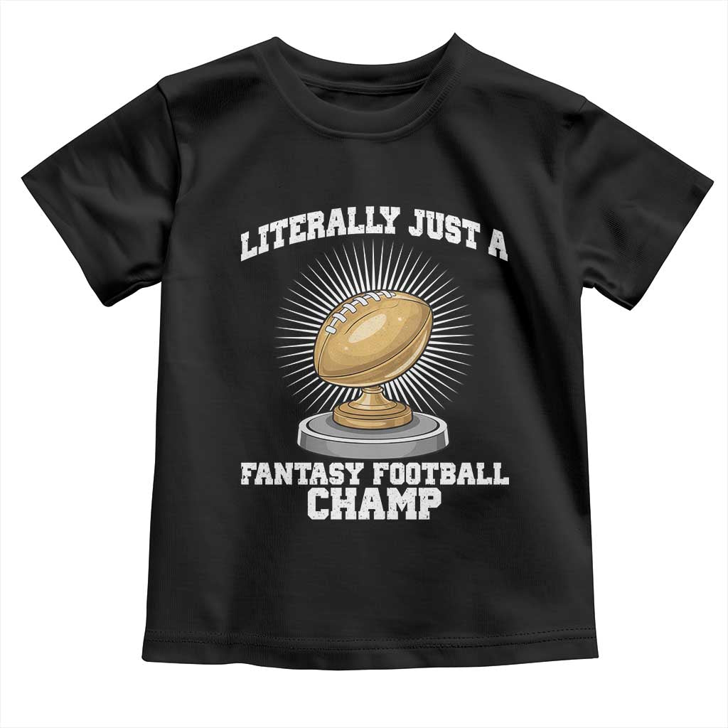 Funny Champ Champion Toddler T Shirt Literally Just A Fantasy Football Champ - Wonder Print Shop