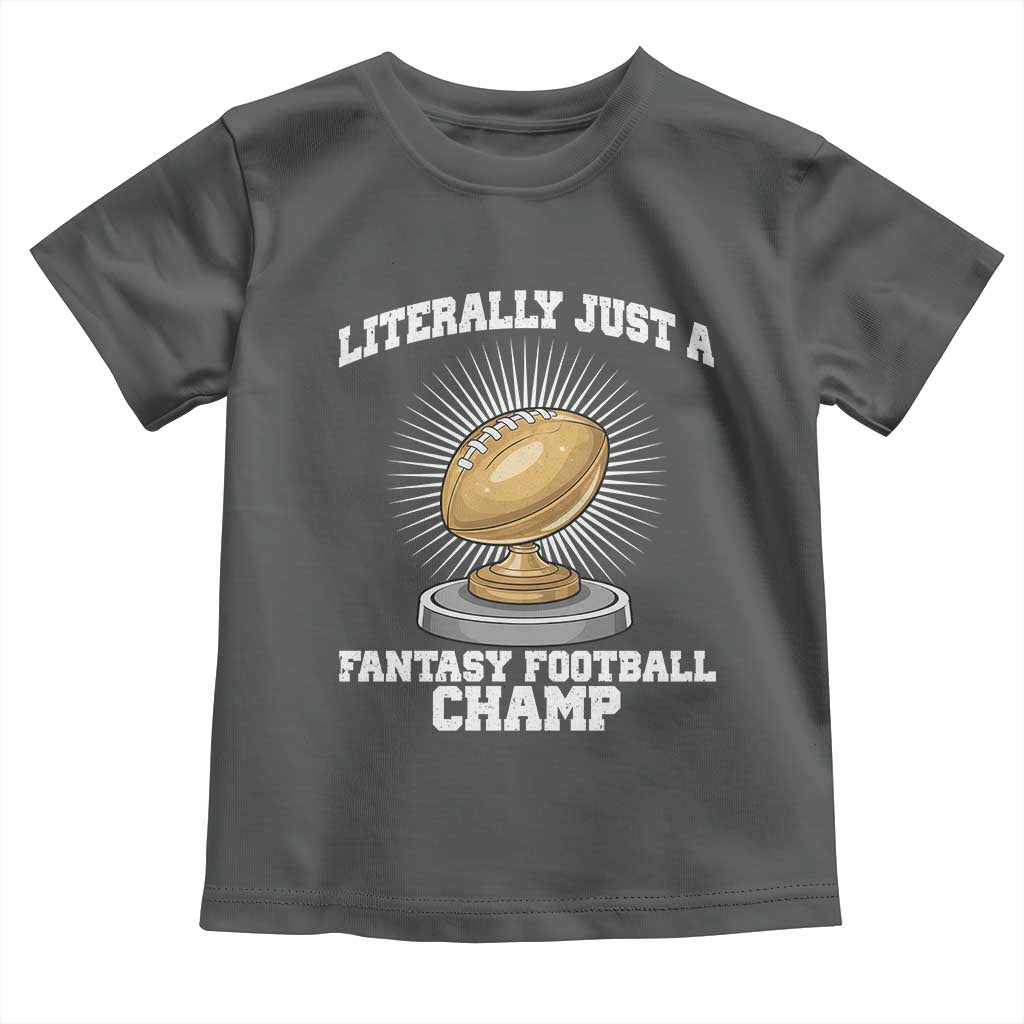 Funny Champ Champion Toddler T Shirt Literally Just A Fantasy Football Champ - Wonder Print Shop