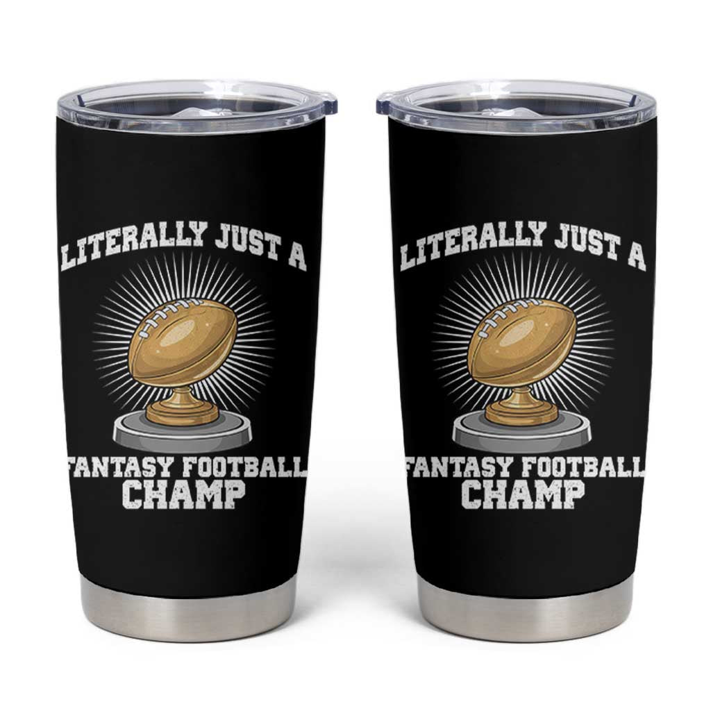 Funny Champ Champion Tumbler Cup Literally Just A Fantasy Football Champ - Wonder Print Shop