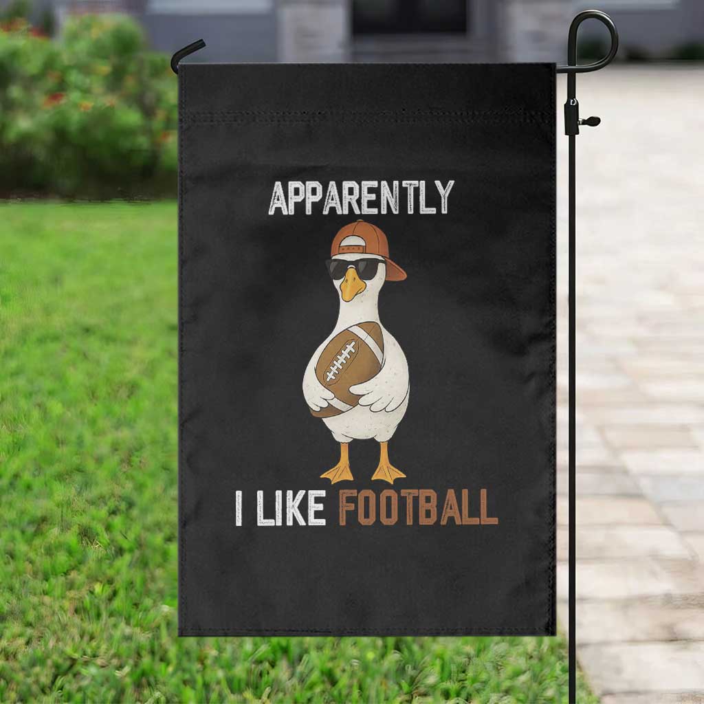 Funny Goose Football Garden Flag Apparently I Like Football - Wonder Print Shop