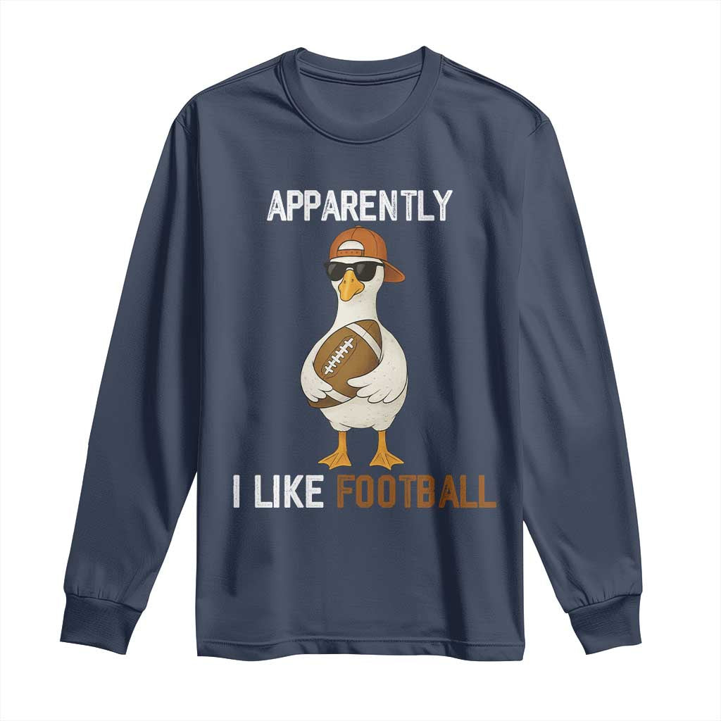 Funny Goose Football Long Sleeve Shirt Apparently I Like Football - Wonder Print Shop