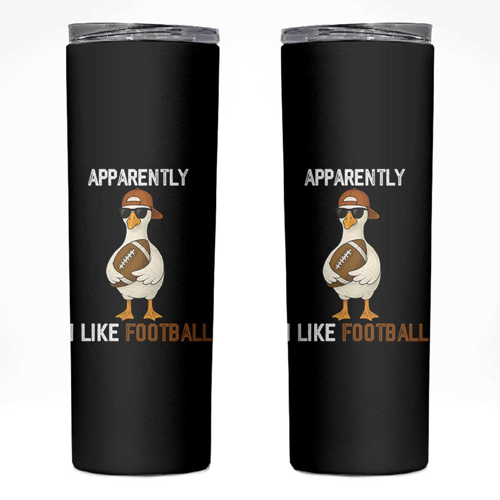 Funny Goose Football Skinny Tumbler Apparently I Like Football - Wonder Print Shop