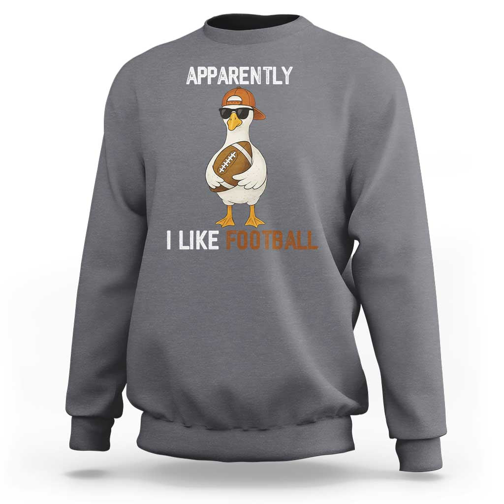 Funny Goose Football Sweatshirt Apparently I Like Football - Wonder Print Shop