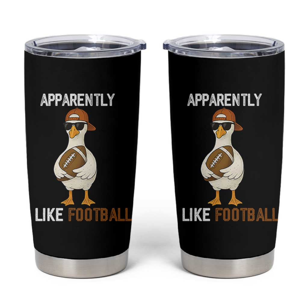Funny Goose Football Tumbler Cup Apparently I Like Football - Wonder Print Shop