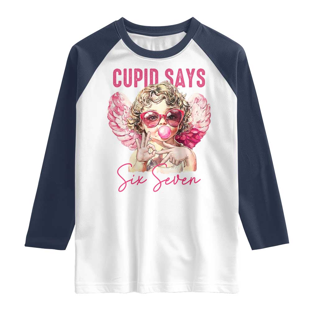 67 Valetines Raglan Shirt Funny Cupid Says Six Seven - Wonder Print Shop
